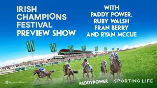 IRISH CHAMPIONS FESTIVAL PREVIEW - Ft. Ruby Walsh, Fran Berry & Ryan McCue!  Leopardstown | Curragh