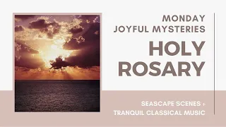 Rosary for Monday -- Joyful Mysteries -- Ocean Views & Classical Music
