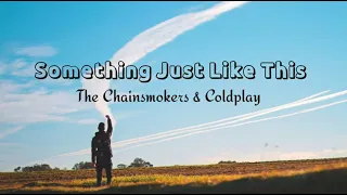 The Chainsmokers & Coldplay - Something Just Like This (Lyric)