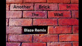 Another Brick In The Wall - Blaze Remix