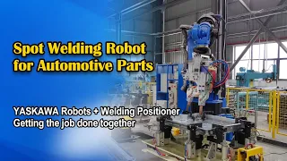 Spot Welding Robot for Automotive Parts，YASKAWA Robots and Welding Positioner