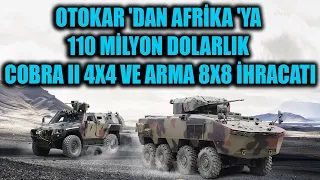 OTOKAR 'DAN AFRİKA 'YA 110 MİLYON DOLARLIK COBRA II 4X4 VE ARMA 8X8 İHRACATI !!