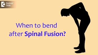 How long after Spinal Fusion can I bend? - Dr. Kodlady Surendra Shetty