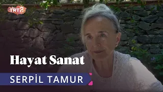 Serpil Tamur ile Hayat Sanat | 27 Haziran 2019