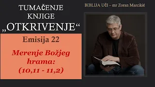 22 TUMAČENJE OTKRIVENJA - Merenje Božjeg hrama - Božji narod je na velikom ispitu!