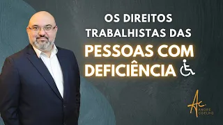 DIREITOS TRABALHISTAS DAS PESSOAS COM DEFICIÊNCIA - #pcd