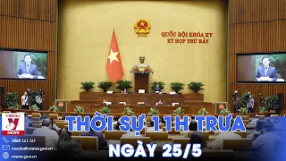 Thời sự 11h trưa 25/5. Nghị quyết 43 giúp Việt Nam “hạ cánh mềm”; Mỹ viện trợ Ukraine 275 triệu USD