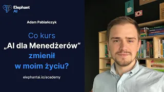 Co kurs „AI dla Menedżerów" zmienił w moim życiu? - Adam Pabiańczyk