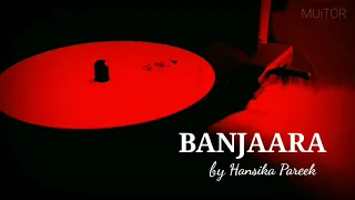 Banjaara slowed & reverb  cover by Hansika Pareek  Sing Dil Se  Ek Villain  Shraddha Kapoor, Siddhar