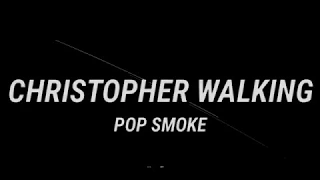 Pop Smoke - Christopher Walking (Lyrics)