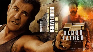 Blood Father 2016 Full Movie || Mel Gibson, Erin Moriarty, Diego L || Blood Father Movie Full Review