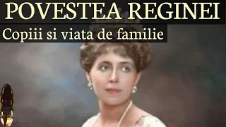 REGINA MARIA A ROMANIEI - POVESTEA VIETII MELE - Copiii si viata de familie