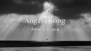 Angel's Song | Alberto Rivera | Peaceful Music | Healing Music | Relax Sounds | Serenity