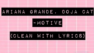 Motive- Ariana Grande, Doja Cat || Clean With Lyrics