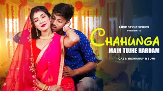 Chahunga Main Tujhe Hardam | Husband Vs Wife Heart Touching Love Story | Love Style Series