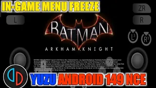 Batman Arkham Knight Yuzu Android 149 NCE Game Test