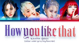 BLACKPINK (블렉핑크) - "HOW YOU LIKE THAT" Colour coded lyrics.