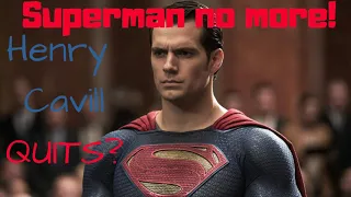 DCEU Rant: Henry Cavill QUITS SUPERMAN ROLE!!!!