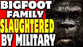 🔴 MILITARY SLAUGHTERS A BIGFOOT FAMILY ! Sasquatch encounters location