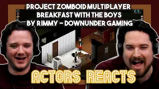 Project Zomboid MULTIPLAYER breakfast with the boys by Rimmy – Downunder Gaming | Actors React