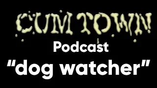 dog watcher (12-31-2018) - Cum Town Premium (EP 122)