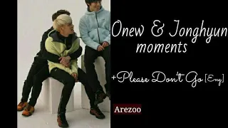 Onew & Jonghyun Moments + "Please, Don’t Go"[Eng]