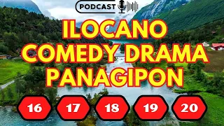 PANAGIPON ILOCANO COMEDY DRAMA PODCAST - E.P 16 - 20 | NEW UPDATE - 26.04