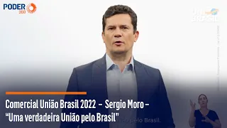 Comercial União Brasil 2022  –  Sergio Moro – “Uma verdadeira União pelo Brasil”