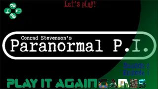 Let's Play!: Conrad Stevenson's Paranormal PI: S2E1