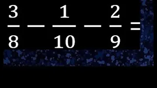 resta de 3 fracciones con diferente denominador , heterogéneas , 3/8 menos 1/10 menos 2/9 -