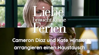 Cameron Diaz und Kate Winslet arrangieren einen Haustausch | Liebe braucht keine Ferien