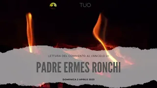 p. Ermes Ronchi - Commento al Vangelo di domenica 2 Aprile 2023