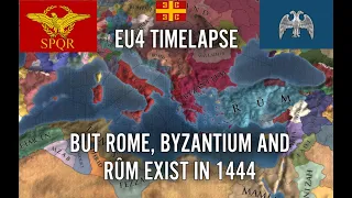EU4 Timelapse But Rome, Byzantium and Rûm Exist in 1444