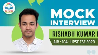 UPSC Mock Interview of RISHABH KUMAR R. (AIR-104 , UPSC CSE 2020) | DICS