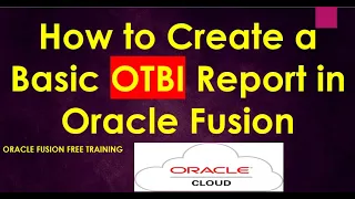 How to create Basic OTBI Report in Oracle Fusion-R13