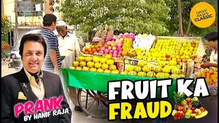 Prank: Fruit Ka Fraud | Hanif Raja