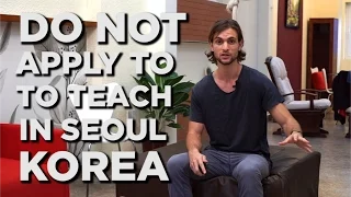 DO NOT Apply To Teach English In Seoul, Korea!