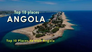 Top 10 places to visit Angola