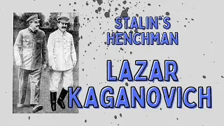Stalin's Henchman - Lazar Kaganovich