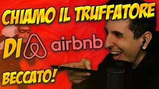 CHIAMO IL TRUFFATORE CHE MI VOLEVA FREGARE! Le truffe di AirBnB