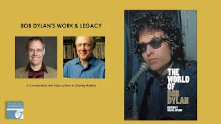 Bob Dylan's Work & Legacy: A Conversation With Sean Latham & Charley Walters