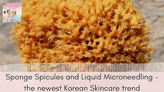 Sponge Spicules and Liquid Microneedling the Newest Korean Skincare Trend |Spa Skin & Beauty Podcast