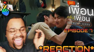 BAD BUDDY SERIES แค่เพื่อนครับเพื่อน EP7 REACTION | PATPRAN |