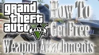 GTA 5 | "How To Get Free Weapon Attachments"