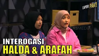 Diinterogasi, ARAFAH & HALDA Malah Ribut Sendiri! | LAPOR PAK! (28/08/23) Part 3