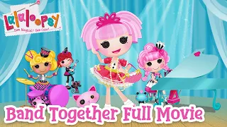 Lalaloopsy: Band Together The Movie 🎥  | Full Feature
