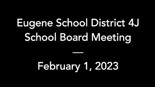 4J School Board – February 1, 2023 – Regular Meeting