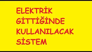 ELEKTRİK ŞEBEKESİNE ALTERNATİF, İNVERTER, ELEKTRİK GİTTİĞİNDE DEVRE GİRECEK SİSTEM