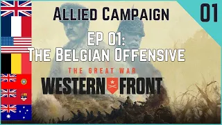 The Great War: Western Front Allies Campaign Playthrough | Ep 01 | The Belgian Offensive