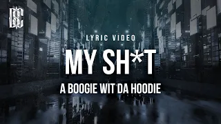 A Boogie Wit da Hoodie - My Sh*t | Lyrics